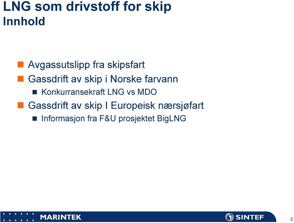 Konkurransekraft LNG vs MDO Gassdrift av skip I