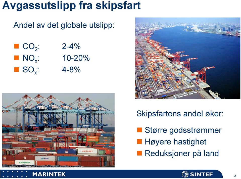 SO x : 4-8% Skipsfartens andel øker: Større