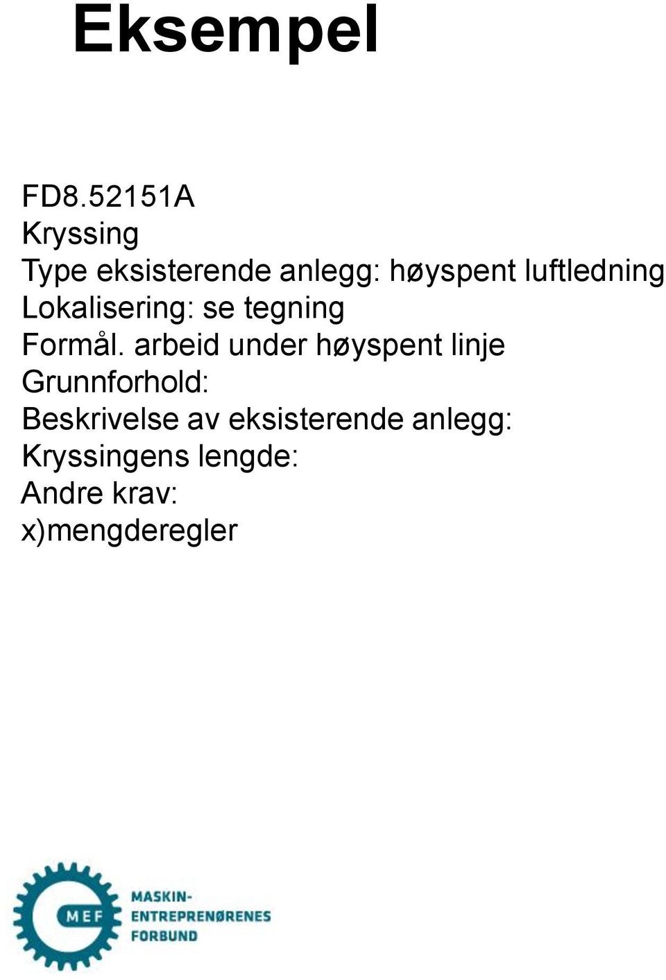 luftledning Lokalisering: se tegning Formål.