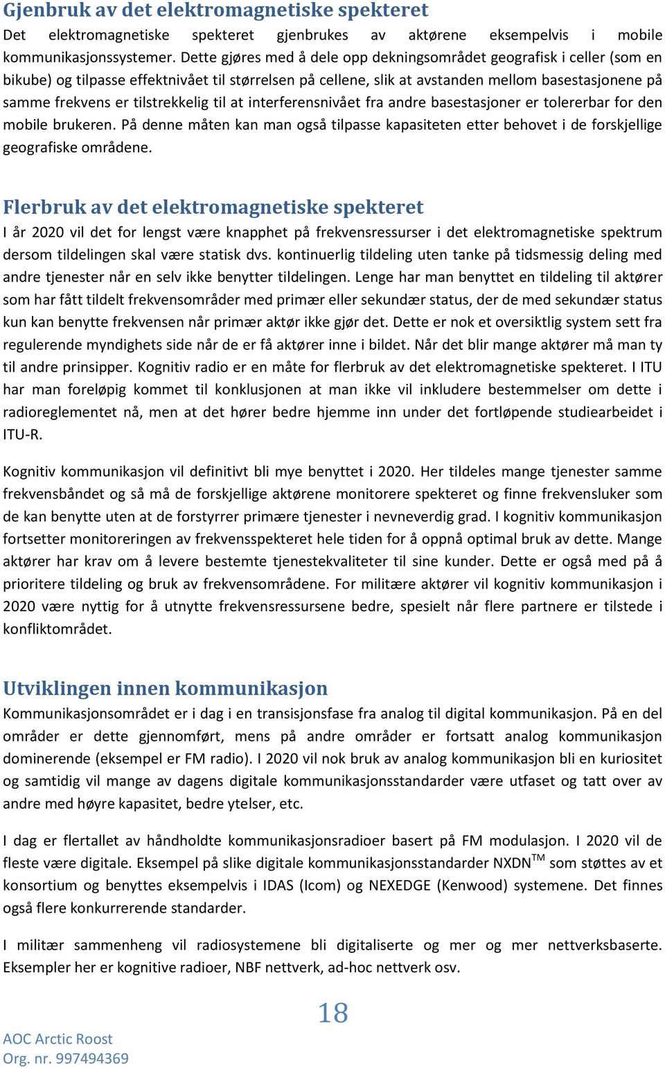 tilstrekkelig til at interferensnivået fra andre basestasjoner er tolererbar for den mobile brukeren.