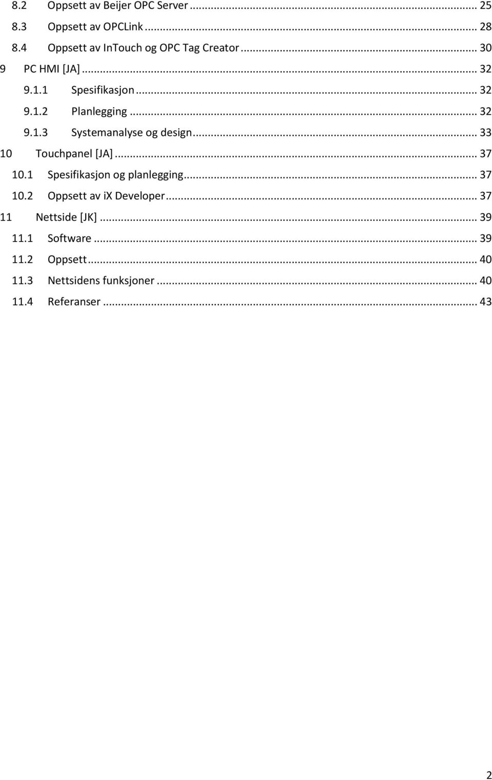 .. 33 10 Touchpanel [JA]... 37 10.1 Spesifikasjon og planlegging... 37 10.2 Oppsett av ix Developer.