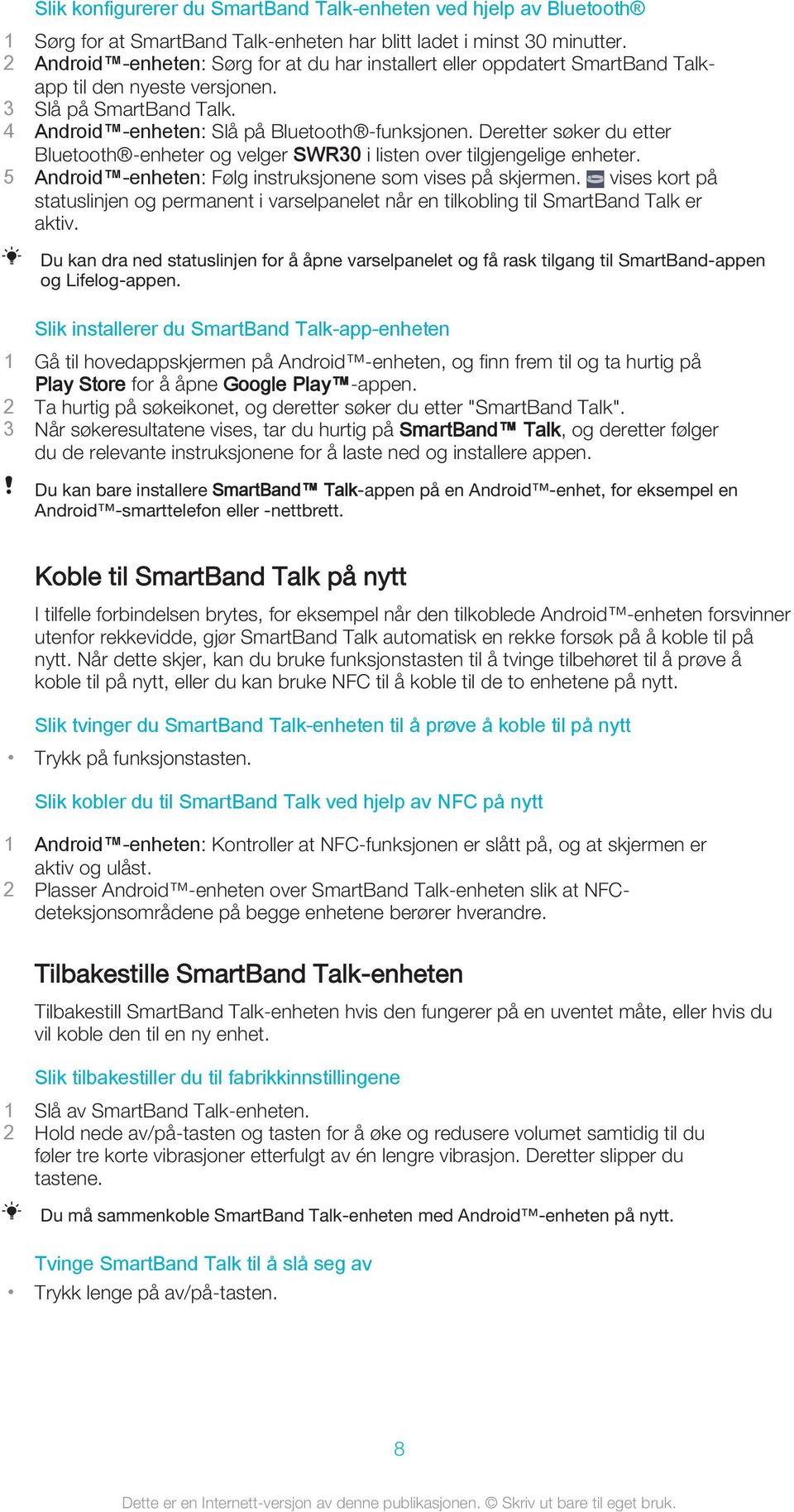 Deretter søker du etter Bluetooth -enheter og velger SWR30 i listen over tilgjengelige enheter. 5 Android -enheten: Følg instruksjonene som vises på skjermen.