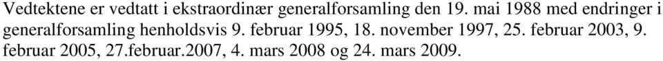 9. februar 1995, 18. november 1997, 25. februar 2003, 9.