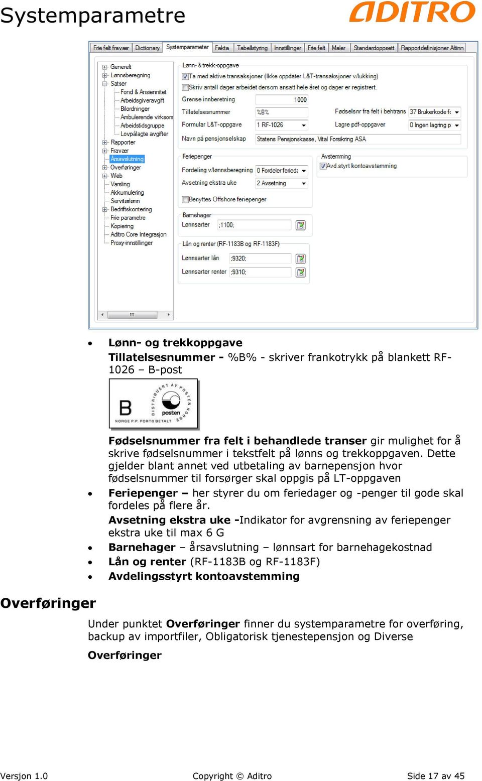 Dette gjelder blant annet ved utbetaling av barnepensjon hvor fødselsnummer til forsørger skal oppgis på LT-oppgaven Feriepenger her styrer du om feriedager og -penger til gode skal fordeles på flere