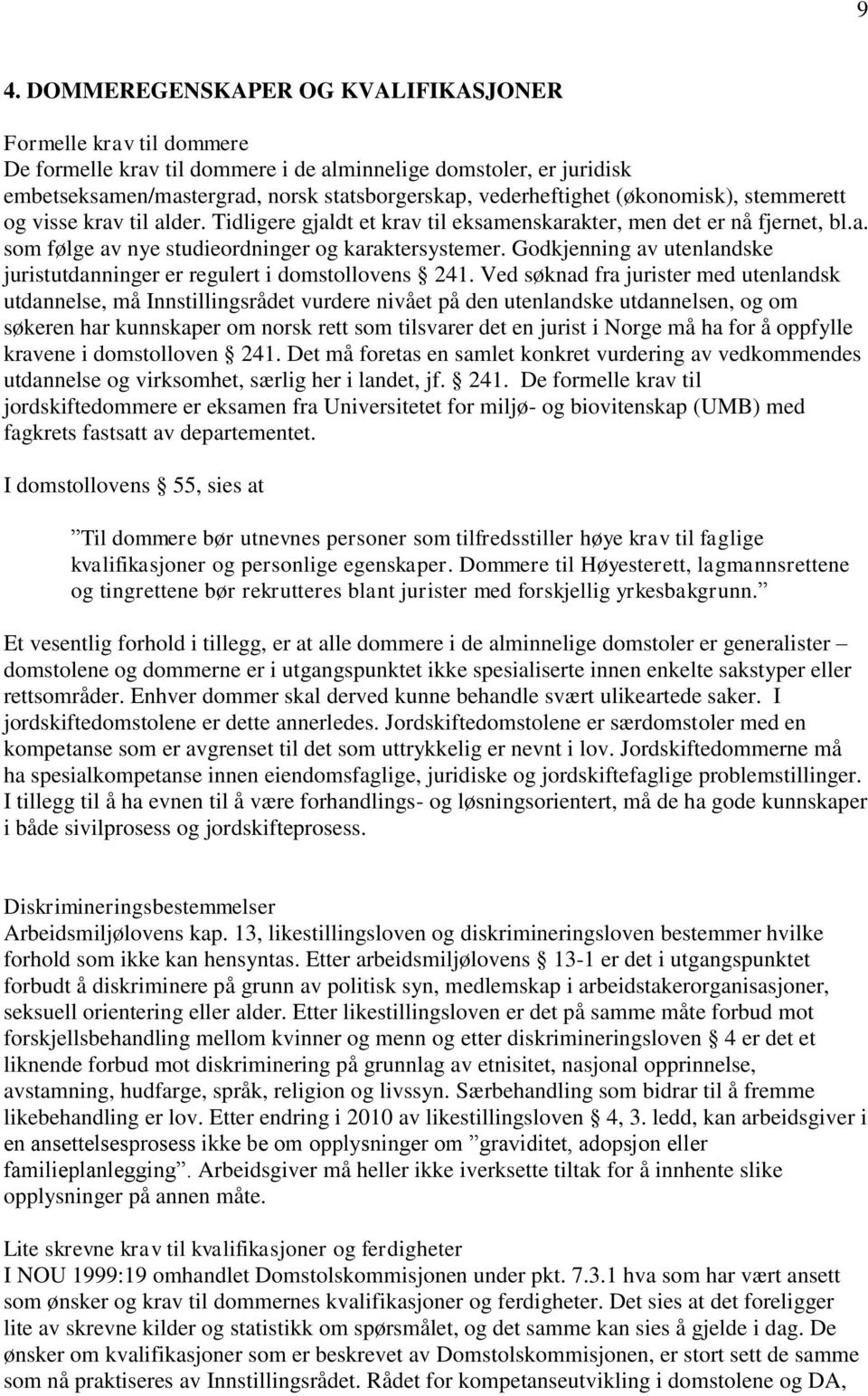 Godkjenning av utenlandske juristutdanninger er regulert i domstollovens 241.