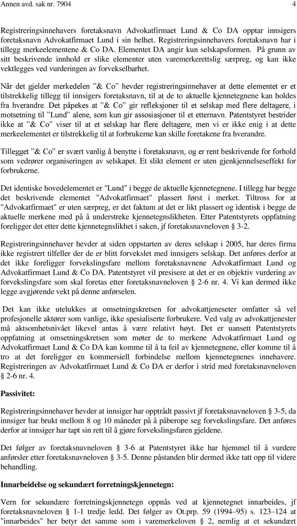 På grunn av sitt beskrivende innhold er slike elementer uten varemerkerettslig særpreg, og kan ikke vektlegges ved vurderingen av forvekselbarhet.