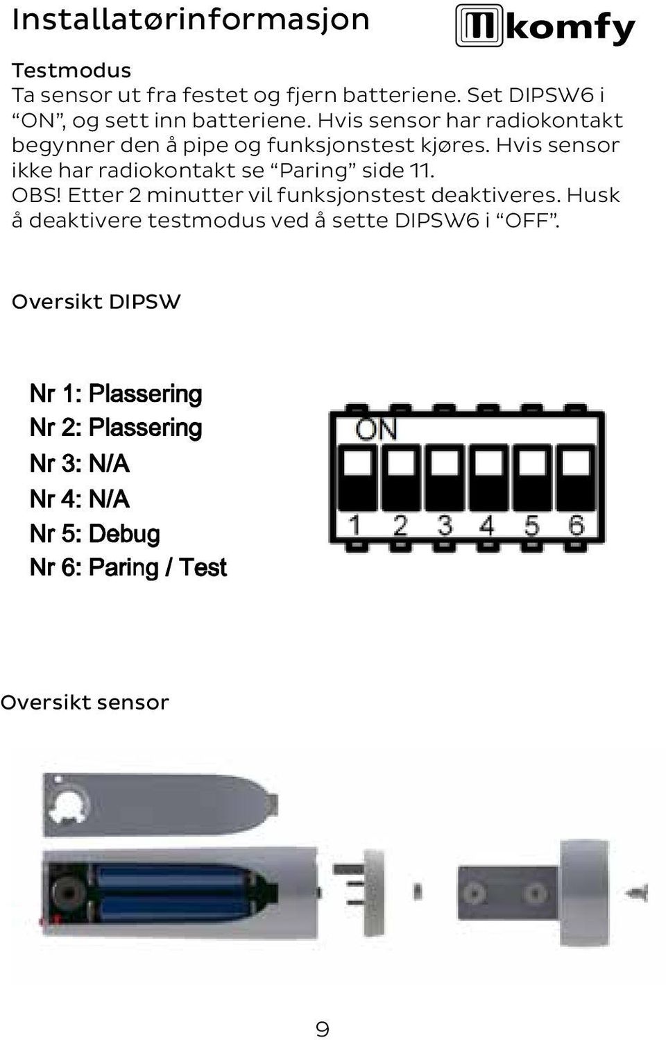 Hvis sensor har radiokontakt begynner den å pipe og funksjonstest kjøres.