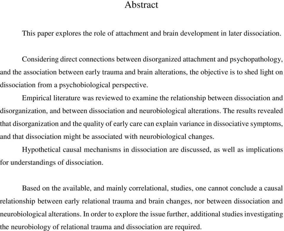 a psychobiological perspective. Empirical literature was reviewed to examine the relationship between dissociation and disorganization, and between dissociation and neurobiological alterations.