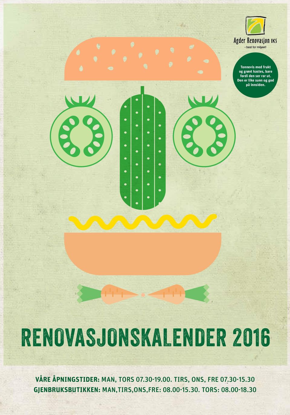 RENOVASJONSKALENDER 2016 VÅRE ÅPNINGSTIDER: MAN, TORS 07.30-19.00.