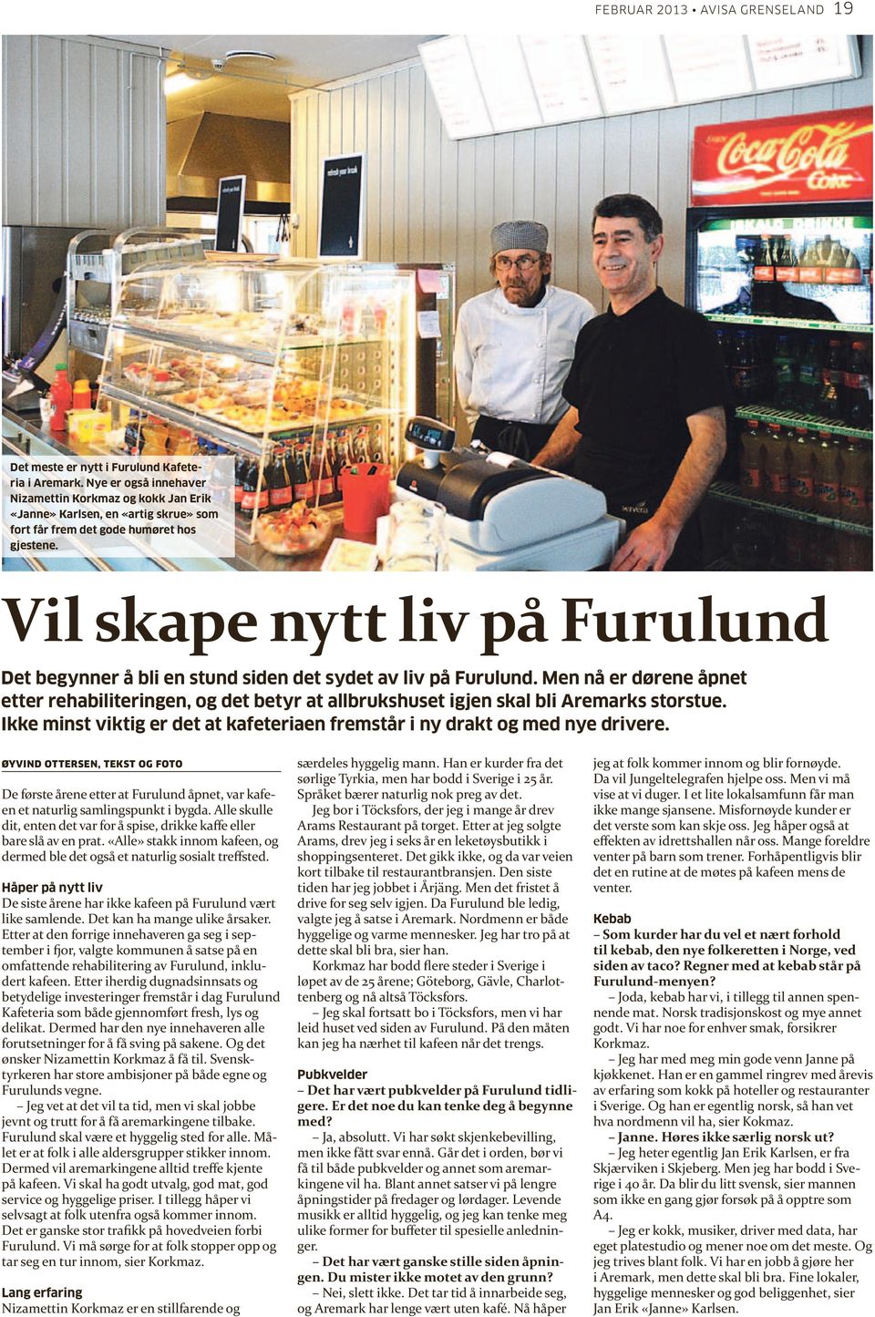 Vil skape nytt liv på Furulund Det begynner å bli en stund siden det sydet av liv på furulund.