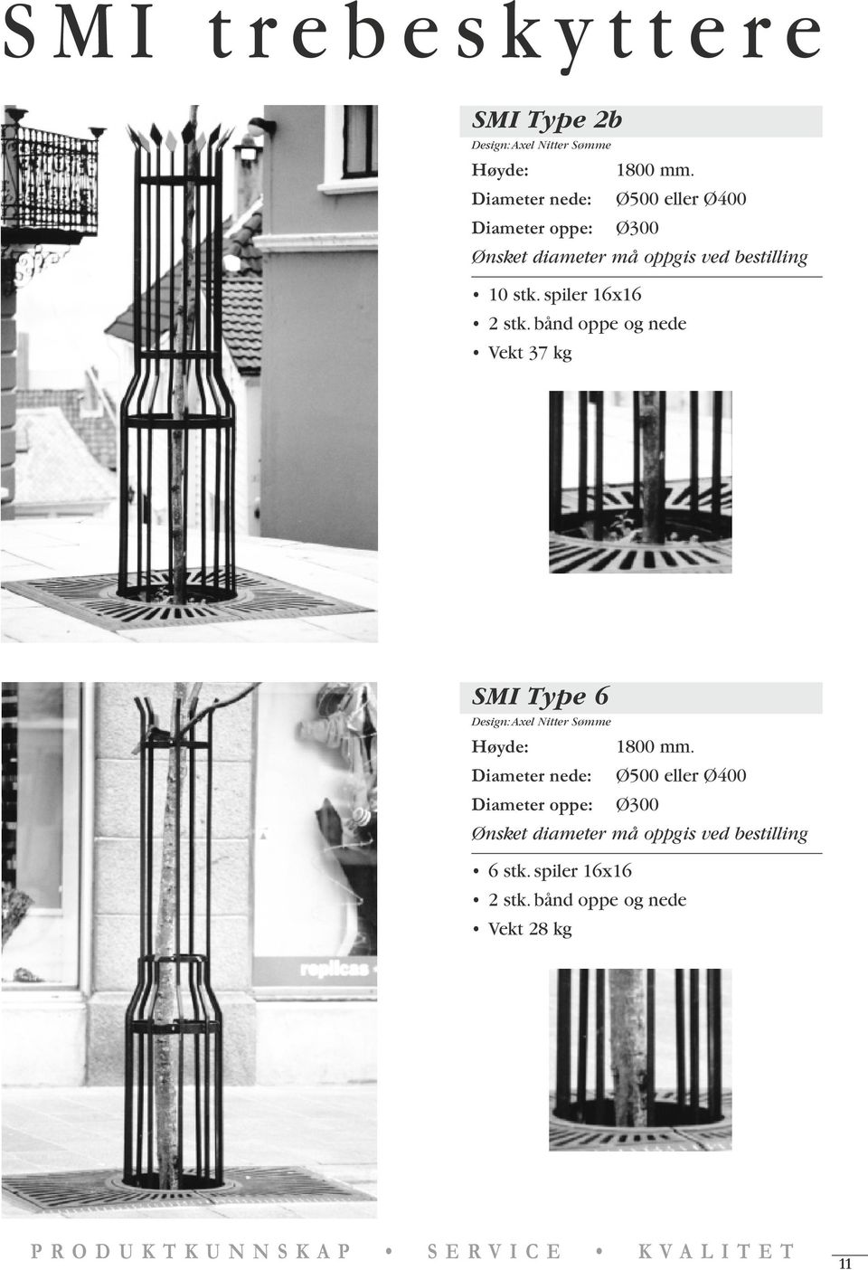 spiler 16x16 2 stk. bånd oppe og nede 37 kg SMI Type 6 Design: Axel Nitter Sømme Høyde: 1800 mm.