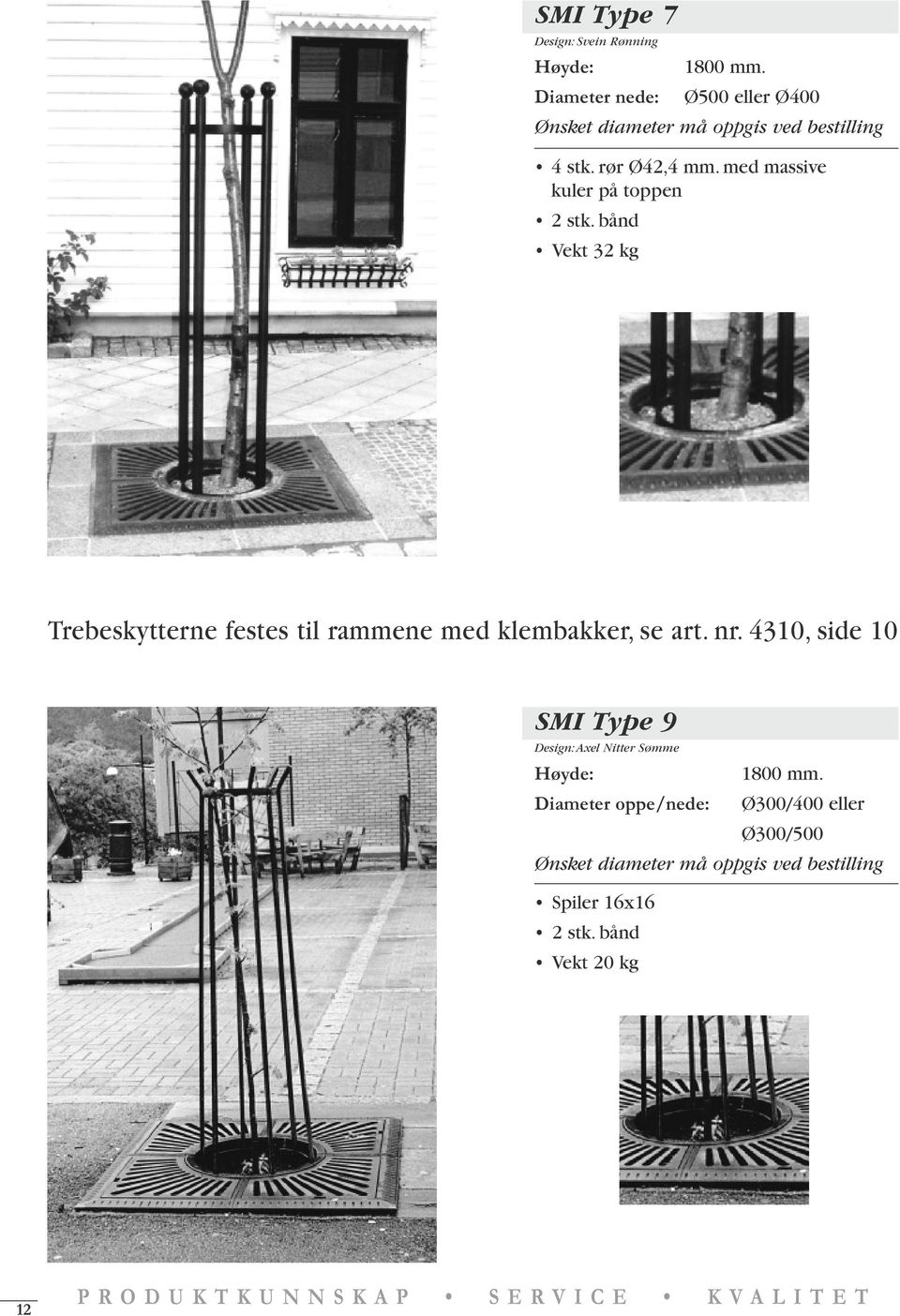 bånd 32 kg Trebeskytterne festes til rammene med klembakker, se art. nr.