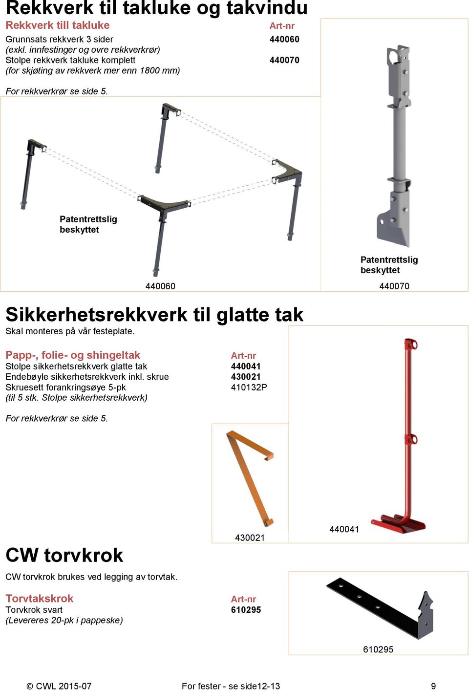 Patentrettslig beskyttet 440060 440070 Sikkerhetsrekkverk til glatte tak Skal monteres på vår festeplate.