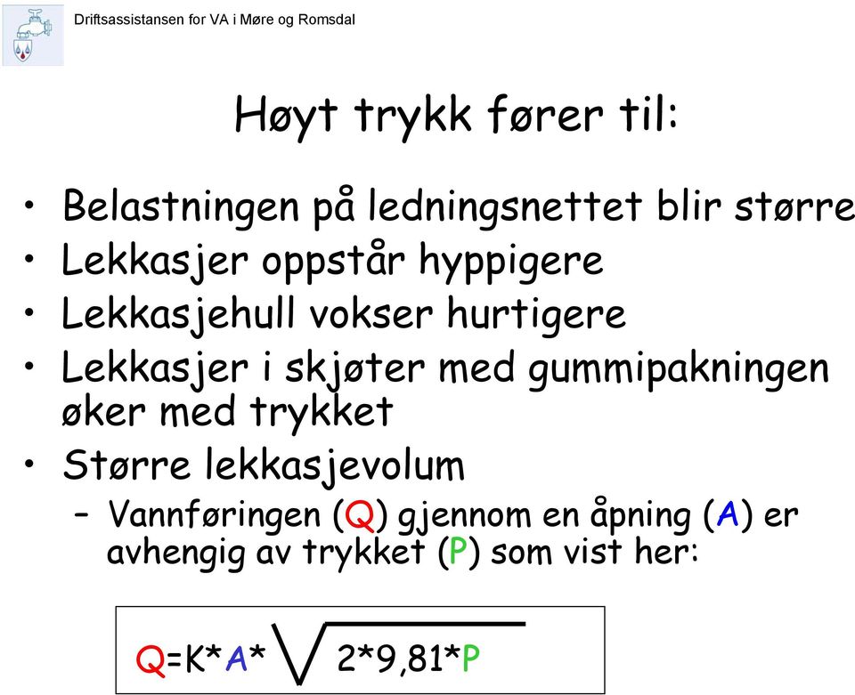 skjøter med gummipakningen øker med trykket Større lekkasjevolum