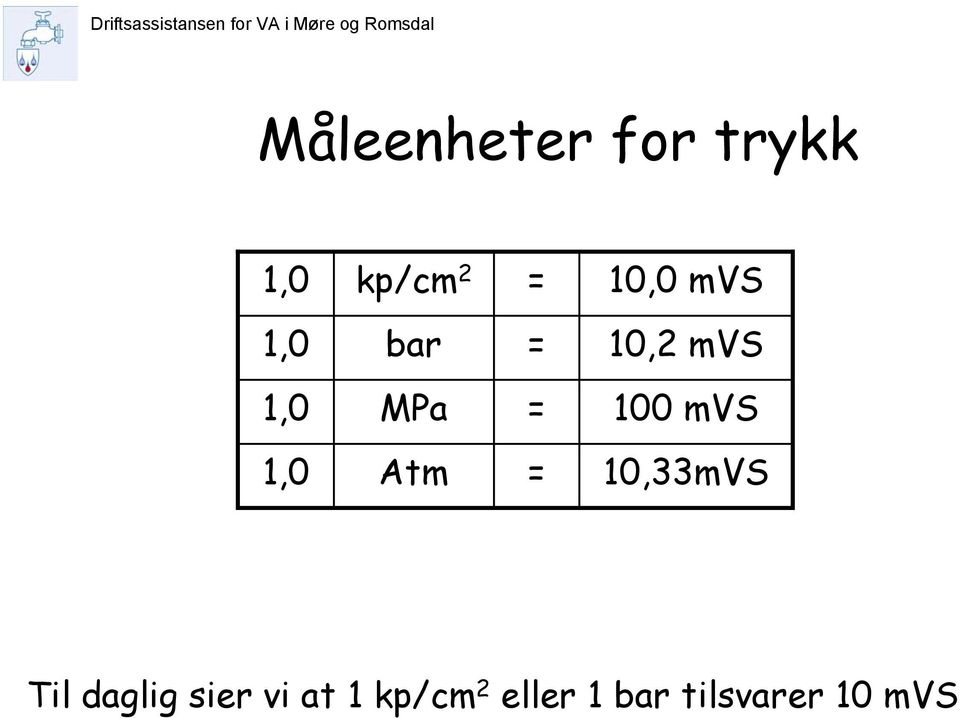 1,0 Atm = 10,33mVS Til daglig sier vi at