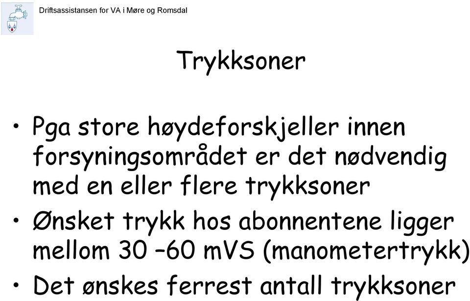 trykksoner Ønsket trykk hos abonnentene ligger mellom