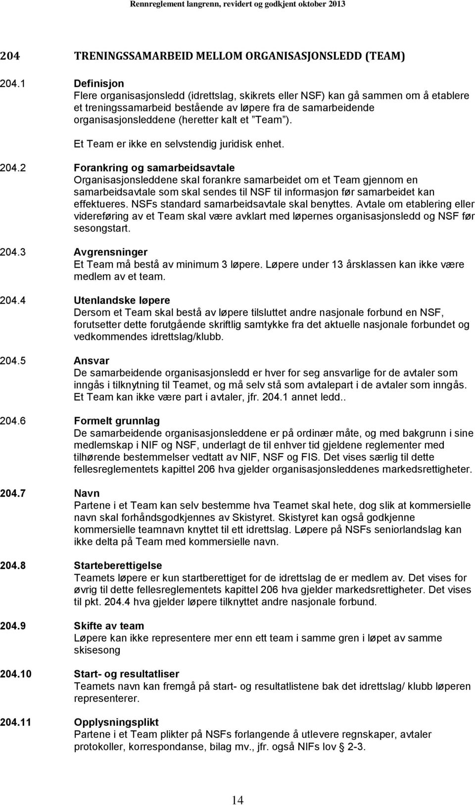 Team ). Et Team er ikke en selvstendig juridisk enhet. 204.