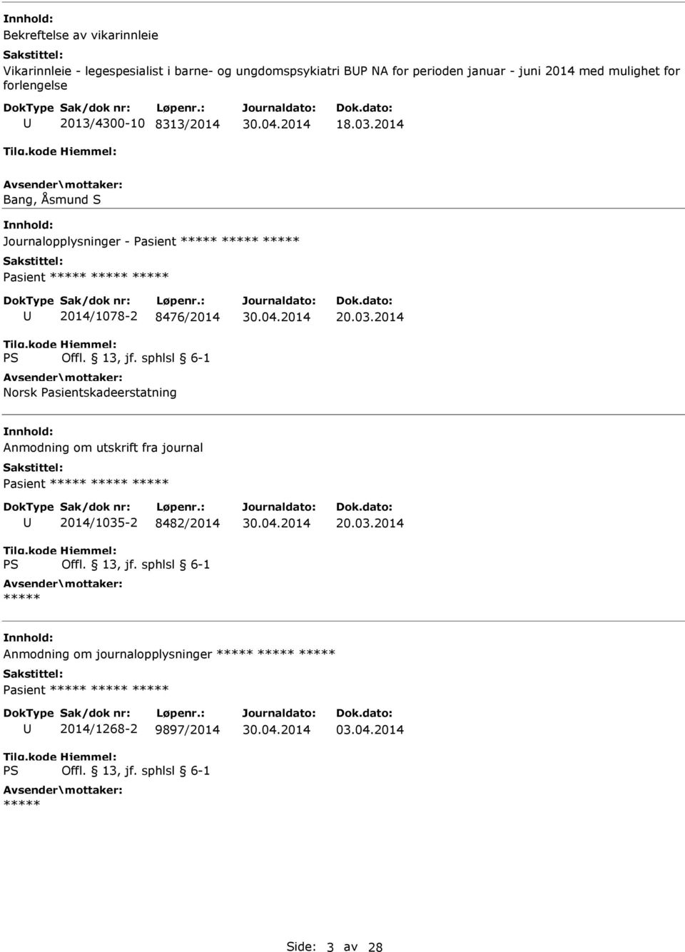 2014 Bang, Åsmund S Journalopplysninger - 2014/1078-2 8476/2014 Norsk Pasientskadeerstatning 20.03.