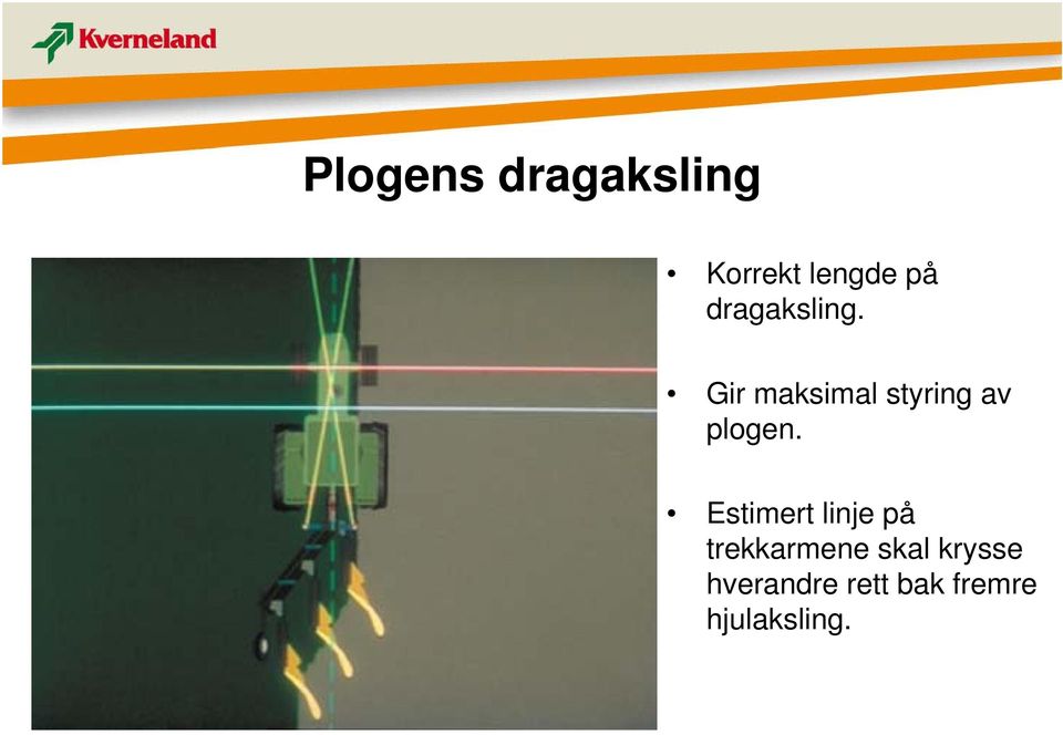 Gir maksimal styring av plogen.