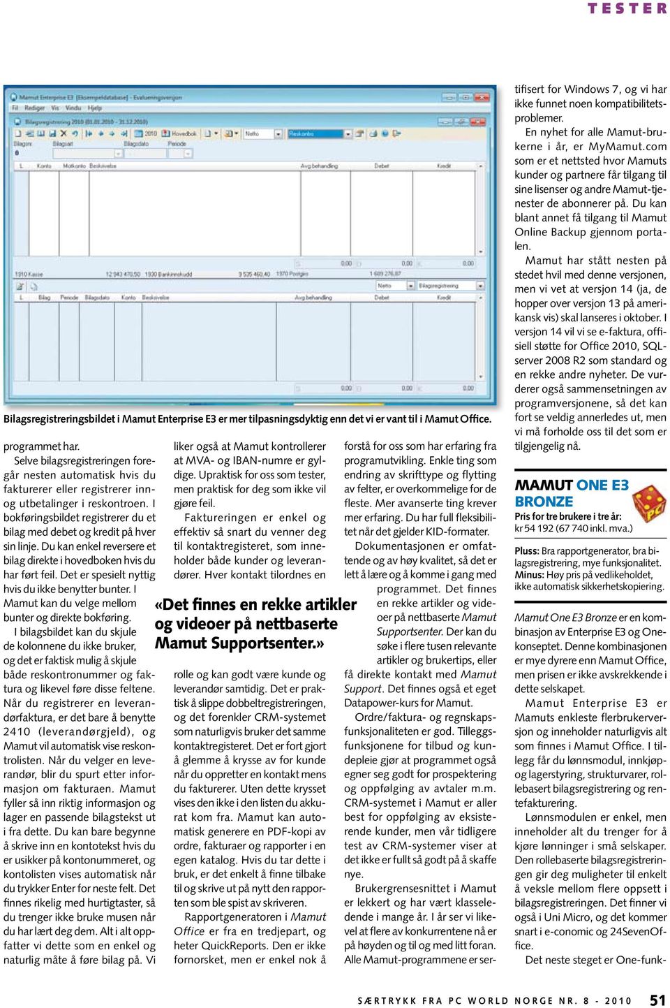 I bokføringsbildet registrerer du et bilag med debet og kredit på hver sin linje. Du kan enkel reversere et bilag direkte i hovedboken hvis du har ført feil.