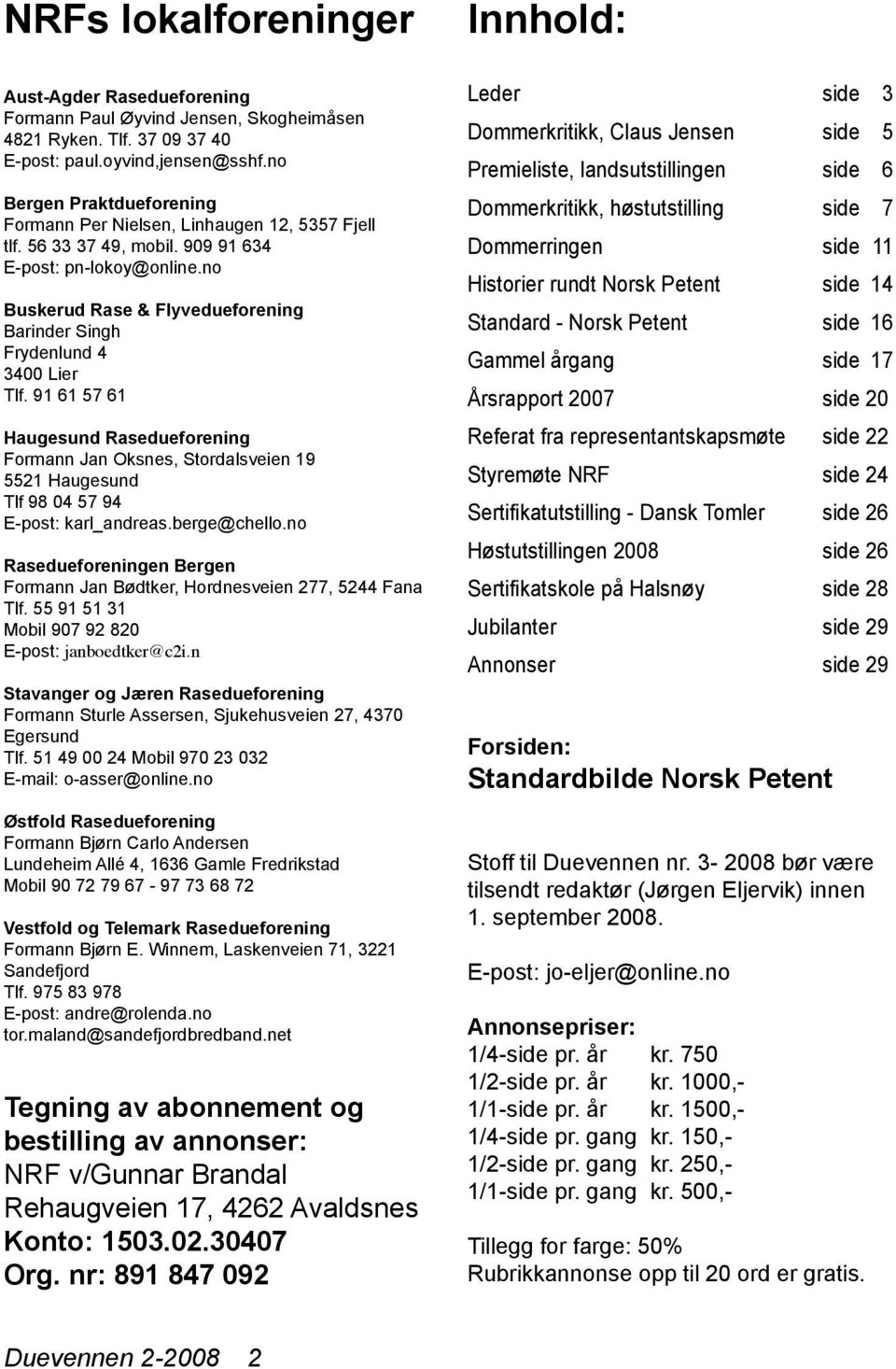 no Buskerud Rase & Flyvedueforening Barinder Singh Frydenlund 4 3400 Lier Tlf.