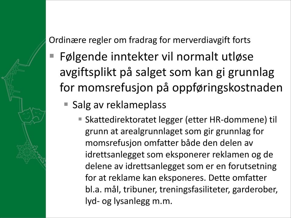 gir grunnlag for momsrefusjon omfatter både den delen av idrettsanlegget som eksponerer reklamen og de delene av idrettsanlegget som er