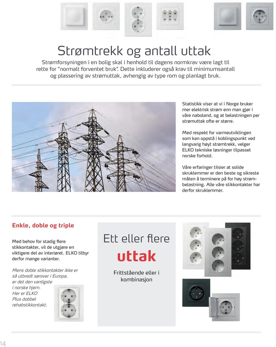 Statistikk viser at vi i Norge bruker mer elektrisk strøm enn man gjør i våre naboland, og at belastningen per strømuttak ofte er større.