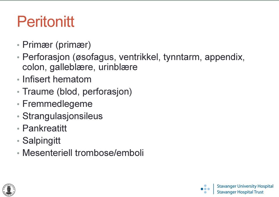 urinblære Infisert hematom Traume (blod, perforasjon)