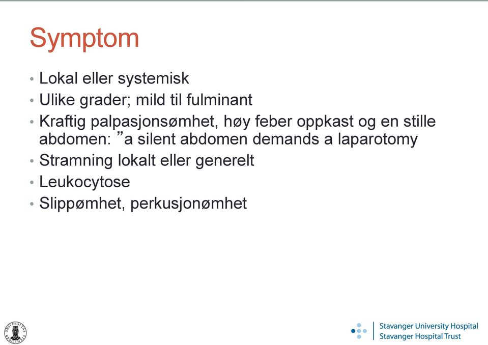 stille abdomen: a silent abdomen demands a laparotomy