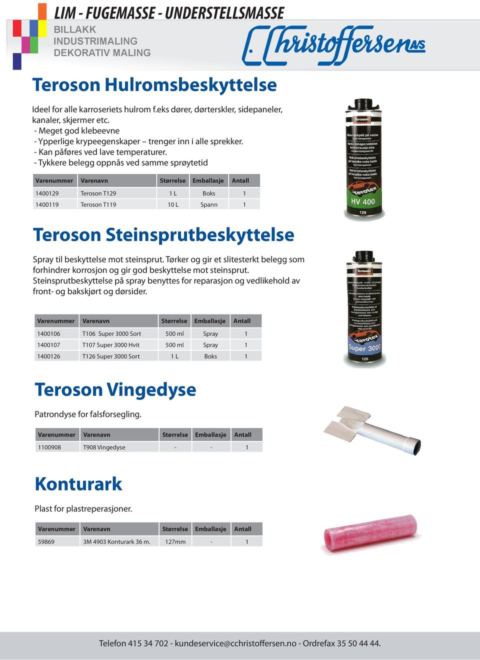 - Tykkere belegg oppnås ved samme sprøytetid 1400129 Teroson T129 1 L Boks 1 1400119 Teroson T119 10 L Spann 1 Teroson Steinsprutbeskyttelse Spray til beskyttelse mot steinsprut.