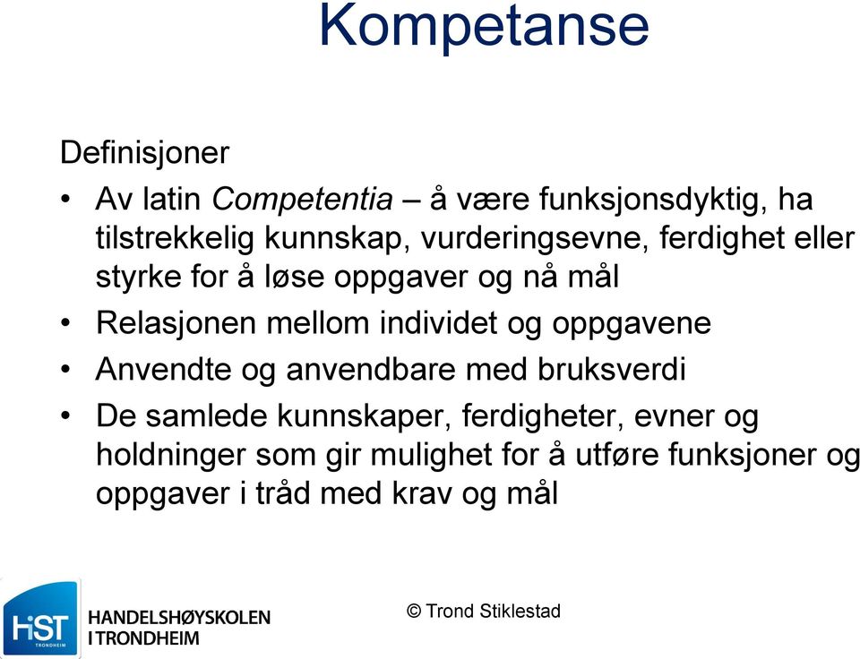 mellom individet og oppgavene Anvendte og anvendbare med bruksverdi De samlede kunnskaper,