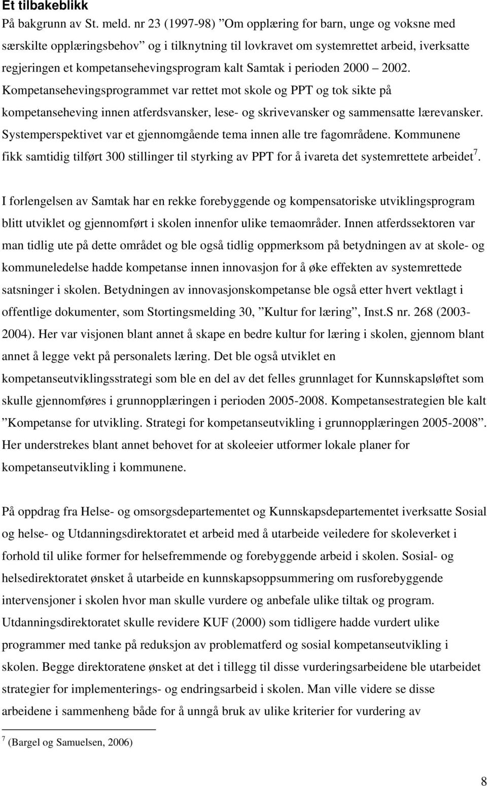 Samtak i perioden 2000 2002. Kompetansehevingsprogrammet var rettet mot skole og PPT og tok sikte på kompetanseheving innen atferdsvansker, lese- og skrivevansker og sammensatte lærevansker.