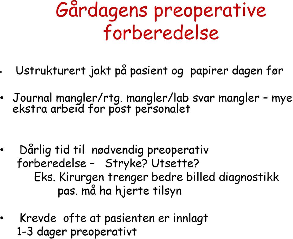 mangler/lab svar mangler mye ekstra arbeid for post personalet Dårlig tid til nødvendig