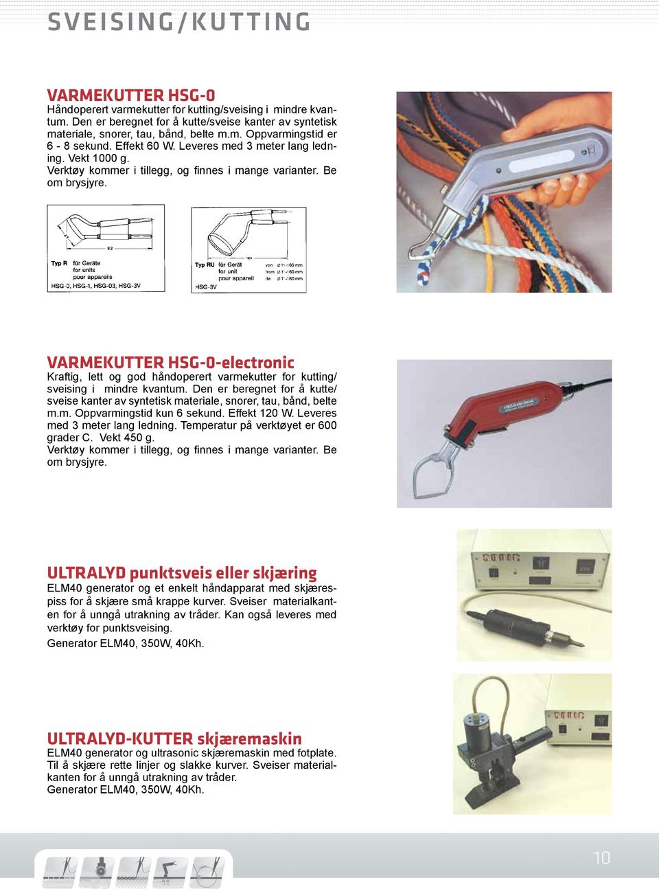 VARMEKUTTER HSG-0-electronic Kraftig, lett og god håndoperert varmekutter for kutting/ sveising i mindre kvantum.