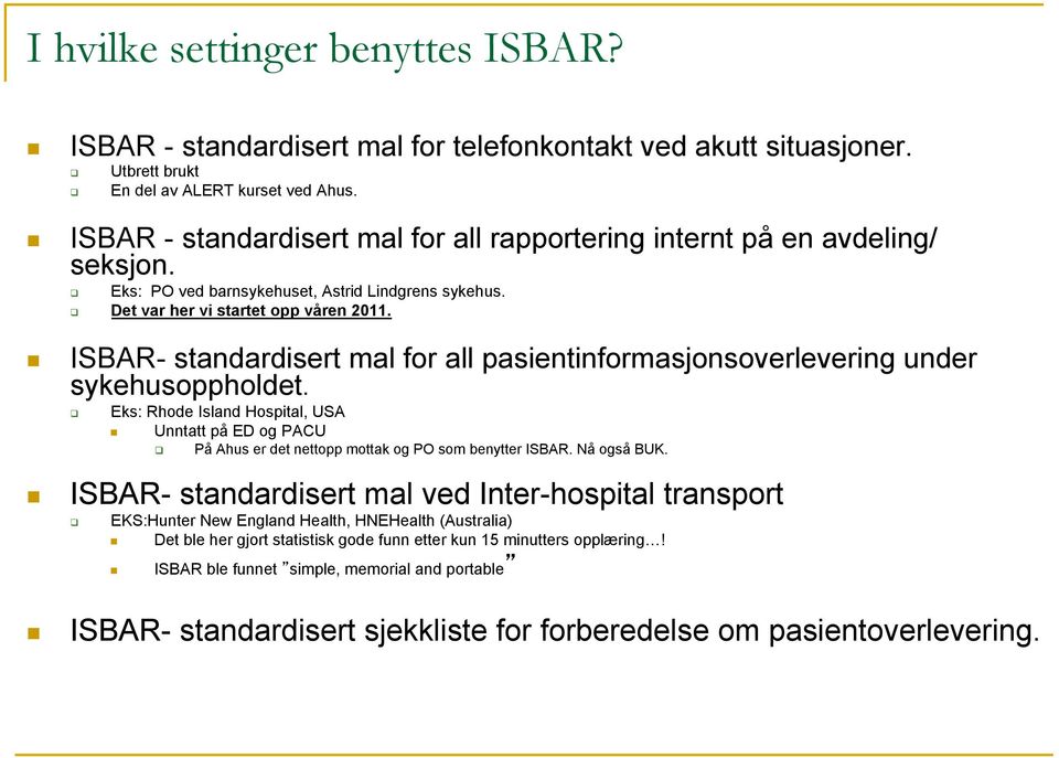 ISBAR- standardisert mal for all pasientinformasjonsoverlevering under sykehusoppholdet.