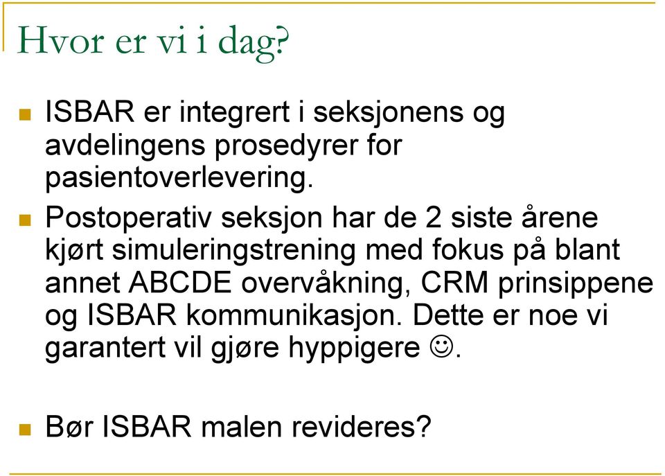 Postoperativ seksjon har de 2 siste årene kjørt simuleringstrening med fokus på