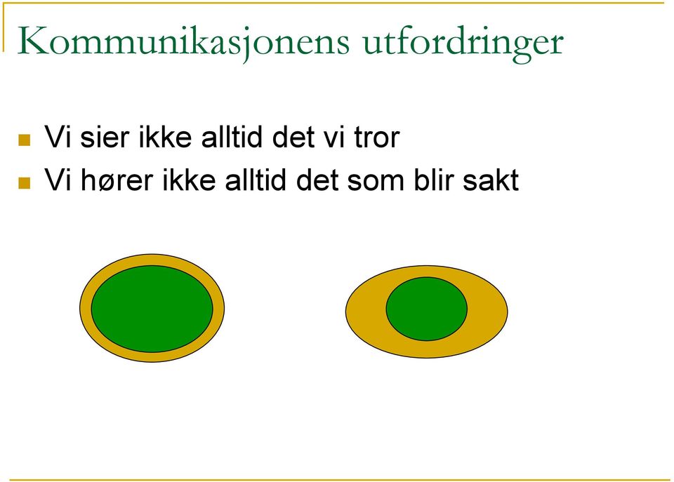 ikke alltid det vi tror