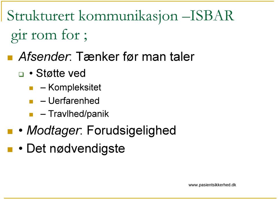 Kompleksitet Uerfarenhed Travlhed/panik