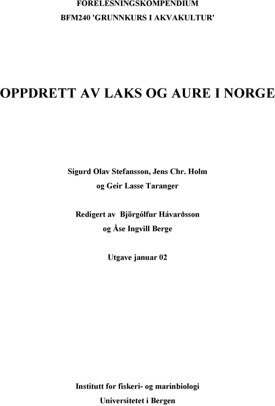 Holm og Geir Lasse Taranger Redigert av Björgólfur Hávarðsson og Åse