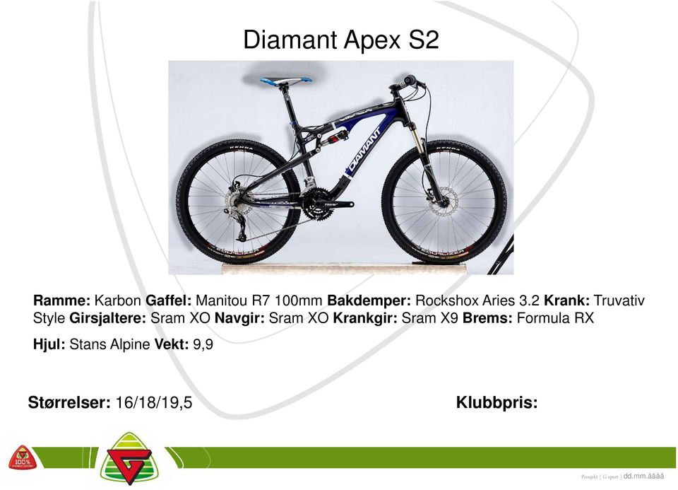 2 Krank: Truvativ Style Girsjaltere: Sram XO Navgir: Sram XO