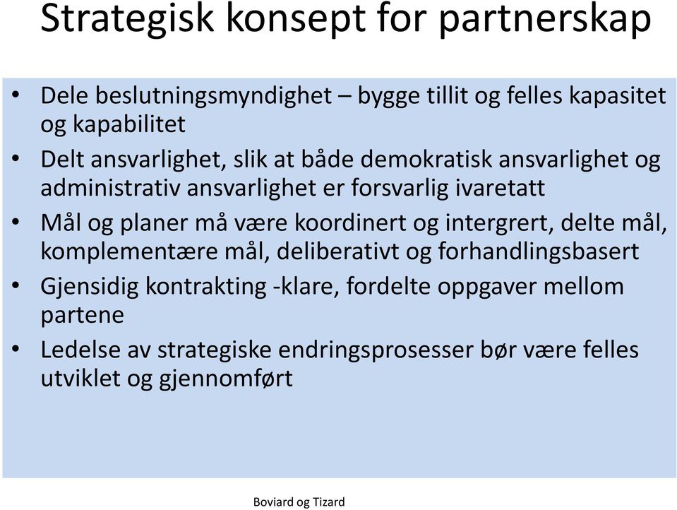 være koordinert og intergrert, delte mål, komplementære mål, deliberativt og forhandlingsbasert Gjensidig kontrakting