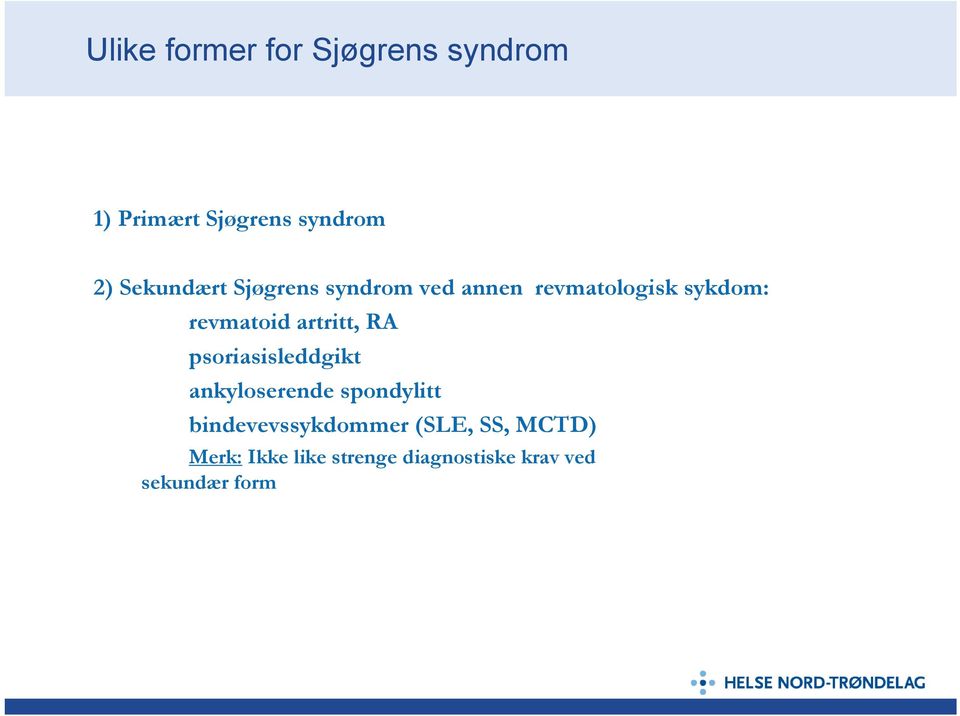 artritt, RA psoriasisleddgikt ankyloserende spondylitt