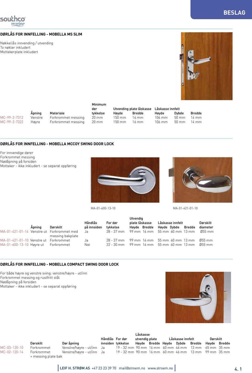 DØRLÅS FOR INNFELLING - MOBELLA MCCOY SWING DOOR LOCK For innvendige dører Forkrommet messing Nødåpning på forsiden Mottaker - ikke inkludert - se separat oppføring MA-01-600-13-10 MA-01-421-01-10