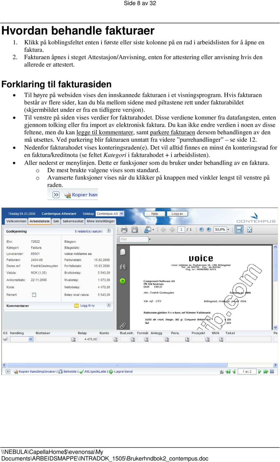 Forklaring til fakturasiden Til høyre på websiden vises den innskannede fakturaen i et visningsprogram.