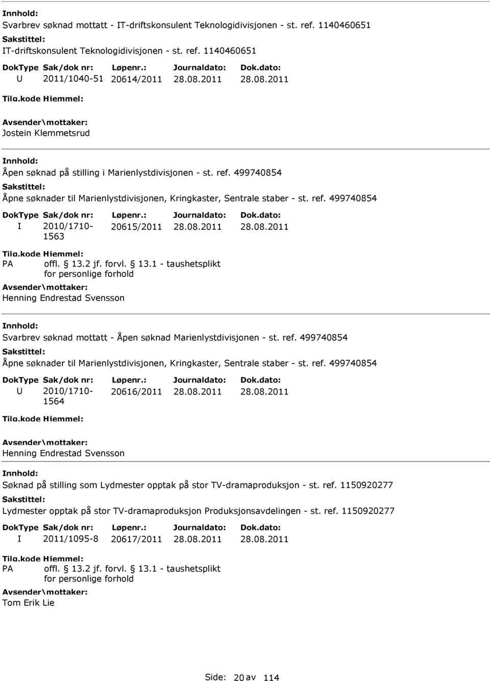 499740854 2010/1710-1563 20615/2011 Henning Endrestad Svensson Svarbrev søknad mottatt - Åpen søknad Marienlystdivisjonen - st.