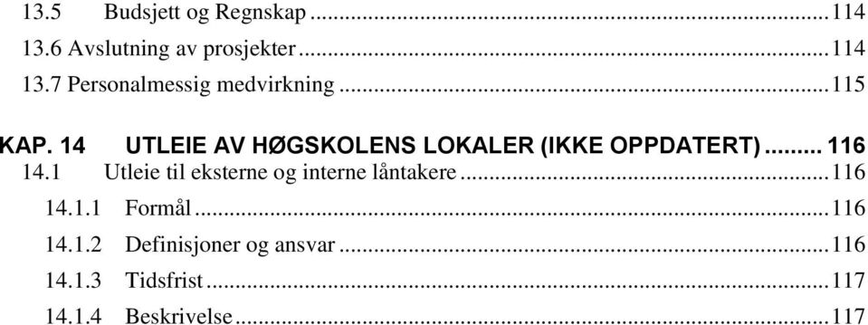 1 Utleie til eksterne og interne låntakere... 116 14.1.1 Formål... 116 14.1.2 Definisjoner og ansvar.