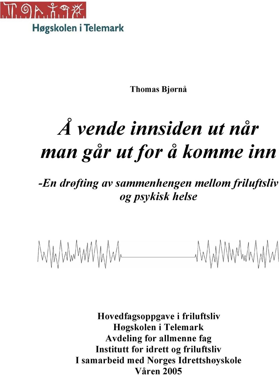 Hovedfagsoppgave i friluftsliv Høgskolen i Telemark Avdeling for allmenne