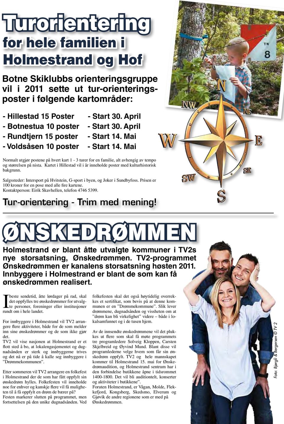 Mai Normalt utgjør postene på hvert kart 1-3 turer for en familie, alt avhengig av tempo og størrelsen på nista. Kartet i Hillestad vil i år inneholde poster med kulturhistorisk bakgrunn.