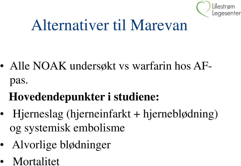 Hovedendepunkter i studiene: Hjerneslag