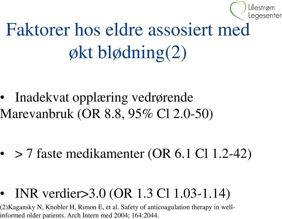 2-42) INR verdier>3.0 (OR 1.3 Cl 1.03-1.